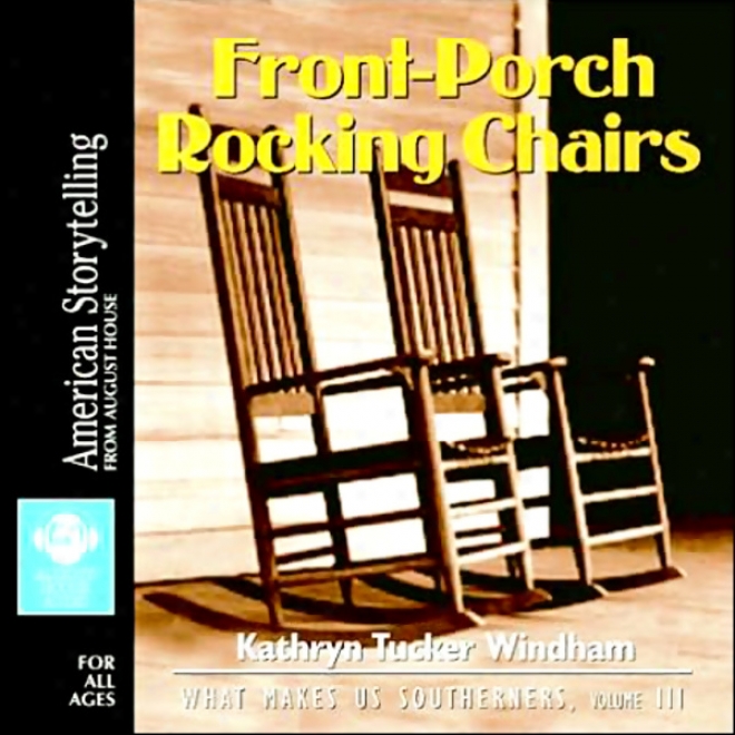 Front-porch Rocking Chairs: What Makes Us Southerners, Volume Iii