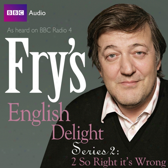 Fry's English Delight: Series 2 - So Wrong It's Just claim