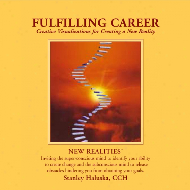 Fulfilling Career: Creative Visualizations Into Self Empowerment And Spiritual Identity (unabridged)