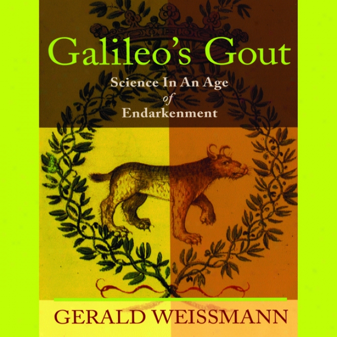 Galileo's Gout: Science In An Age Of Endarkenment (unabridged)