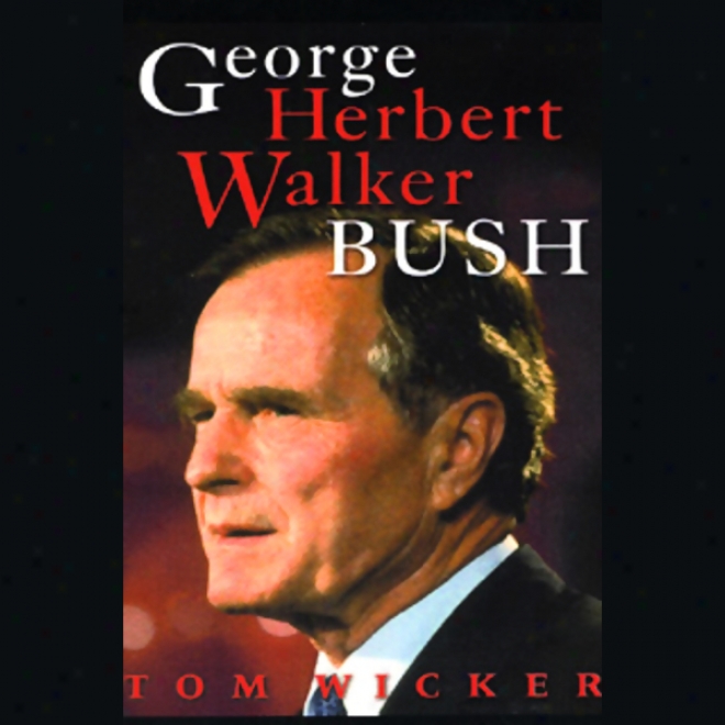 Georg Herbert Walker Bush (unabridged)