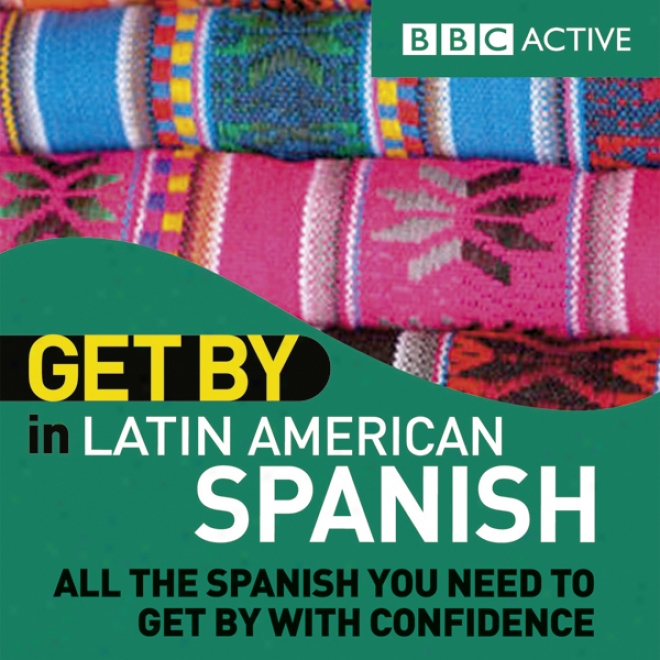 Get By In Latin American Spanish (unabrisged)