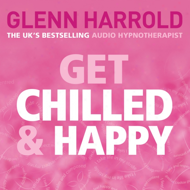 Get Chilled And Happy (unabridged)