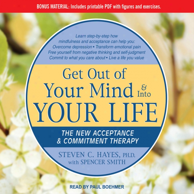 Get Out Of Your Mind & Into Your Life: The New Acceptance & Commitment Therapy (unabridgec)