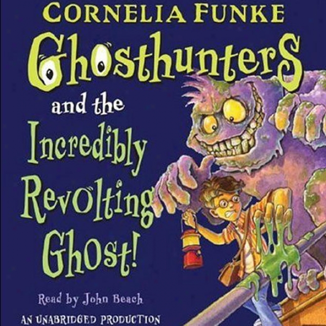 Ghosthunters And The Incredibly Revolting Ghost (unabridged)