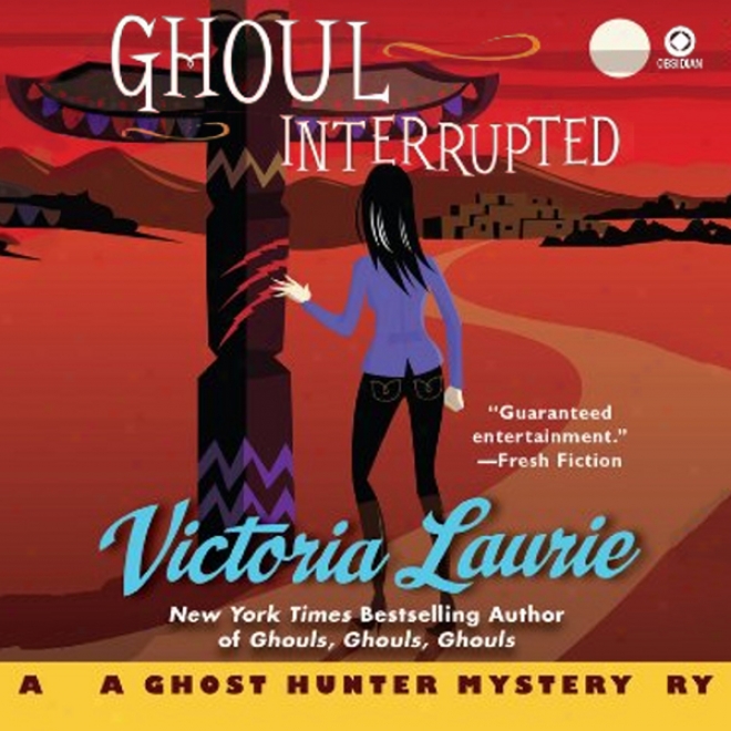 Ghoul Interrupted: A Apparition Hunter Mystery (unabridged)