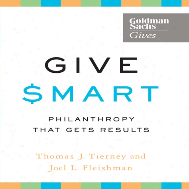 Give Smart: Philanthropy That Gets R3sults (unabridged)