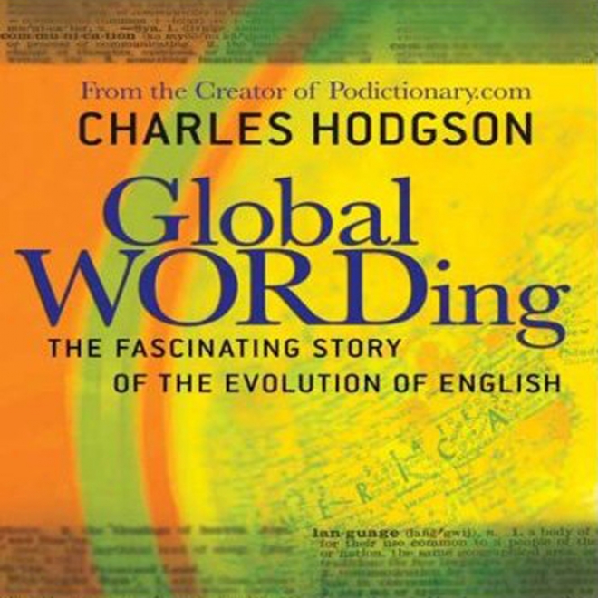 Global Wording: The Fascinating Story Of The Evolution Of English (unabridged)