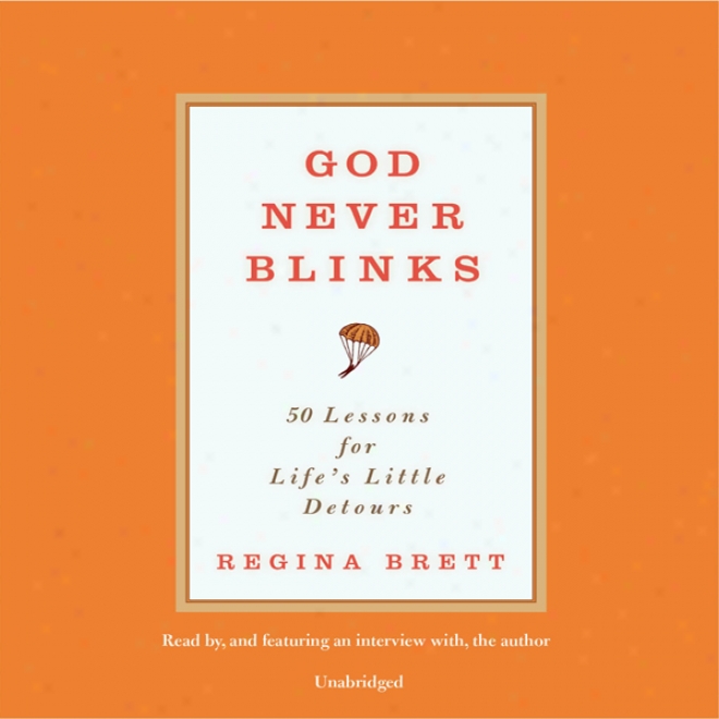 God Never Blinks: 50 Lessons For Life's Little Detours (unabridged)