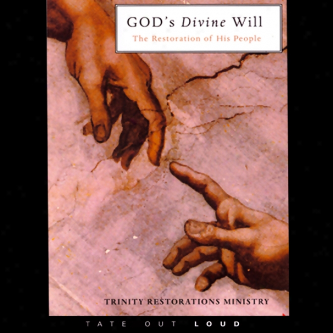 God's Divine Will: The Restoration Of His People (unabridged)