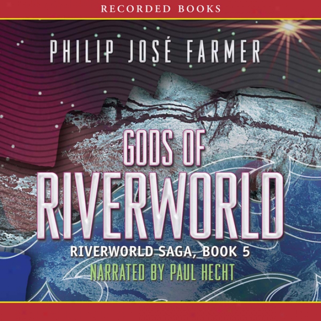 Gods Of Riverworld: Riverworld Saga, Book 5 (unabridged)