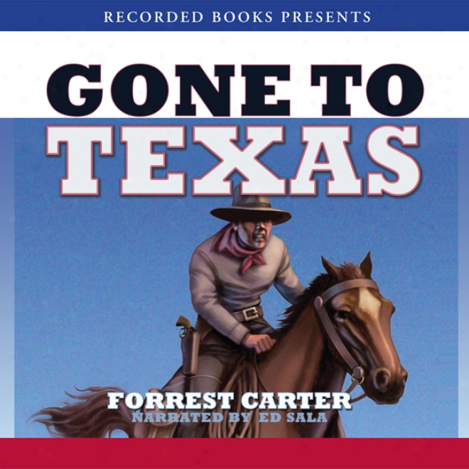 Gone To Texas (unabridged)