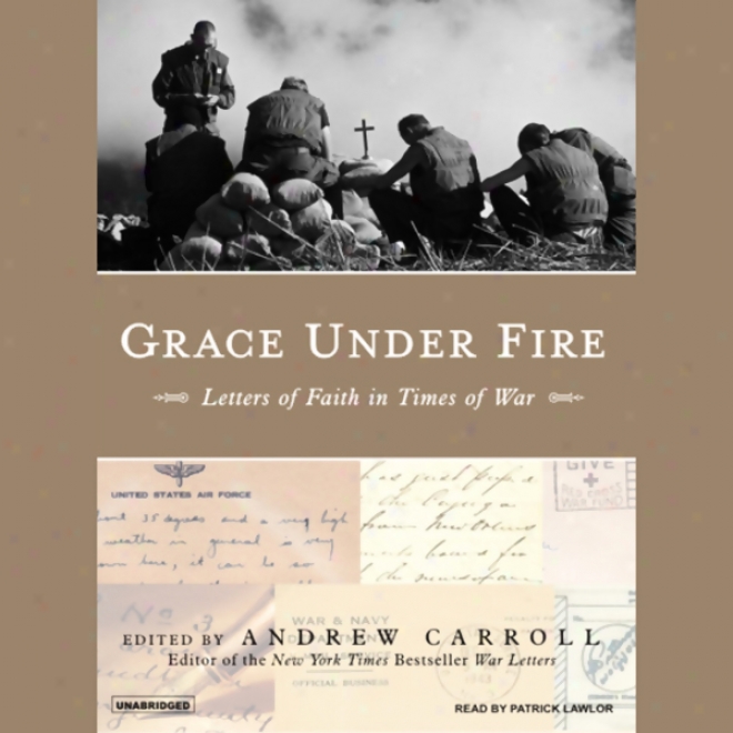 Dignify Under Fire: Letters Of Faith In Times Of War (unqbridged)