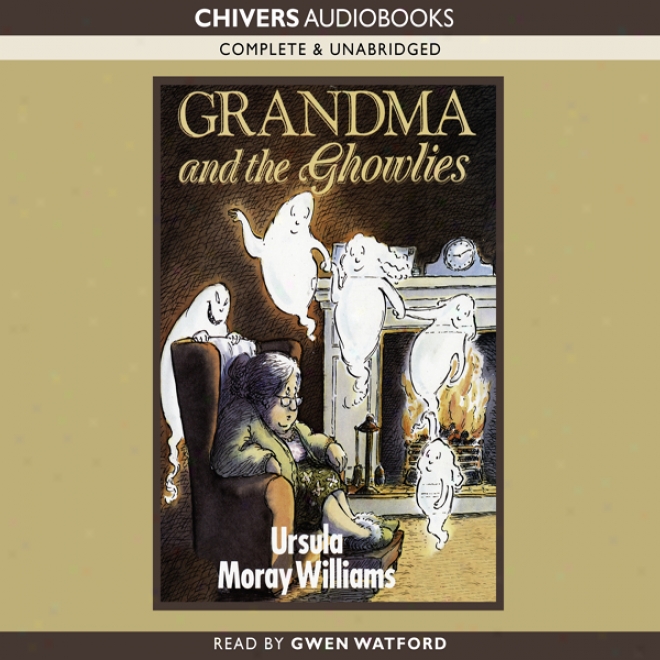 Grandma And The Ghowlies (unabridged)