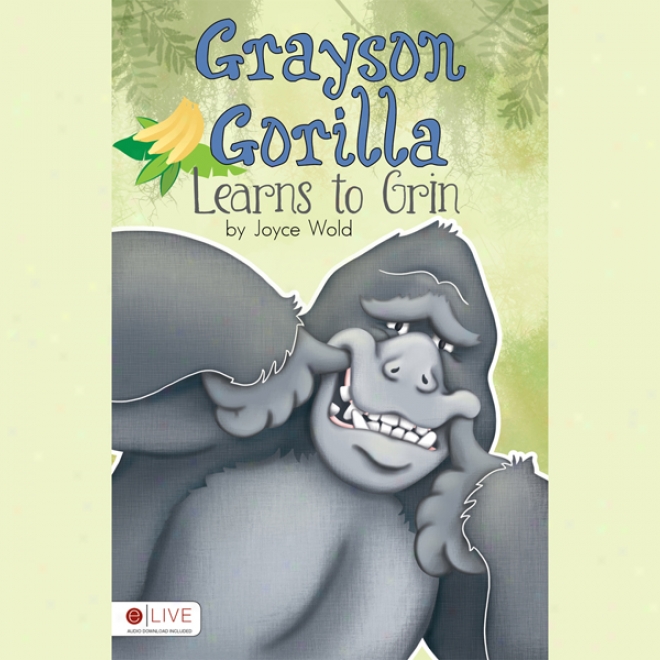 Grayson Gorilla Learns To Grin (unabridged)