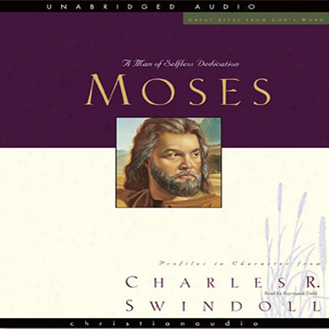 Great Lives: Moses: A Furnish with men Of Sel fless Dedication (unabridged)