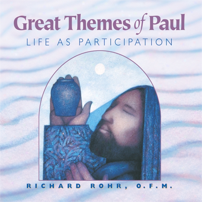 Great Themes Of Paul: Life As Participatio
