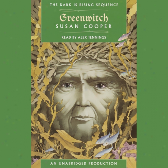 Greenwitch: Book 3 Of The Dark Is Reviving Sequence (unabridged)