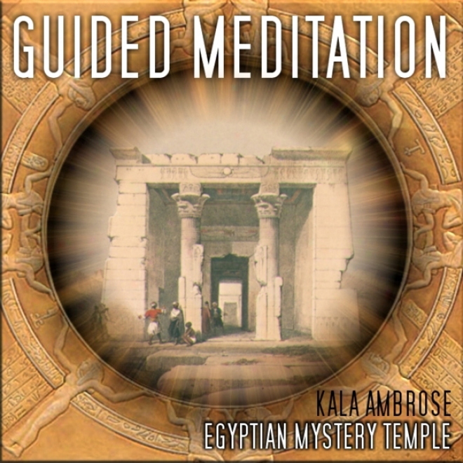 Guided Meditation Series: Egyptiwn Mystery Temple (unzbridged)