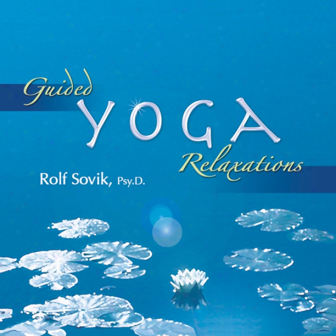 Guided Yoga Relaxations (unabridged)