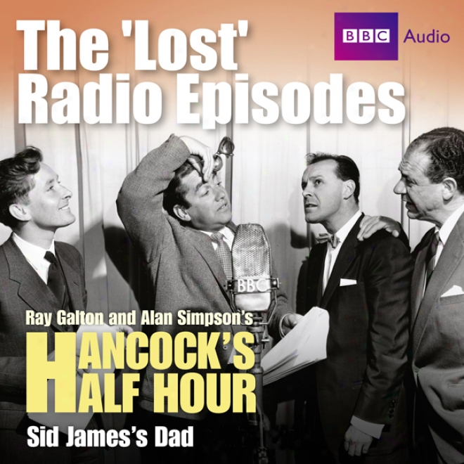 Hancock: The Missing Radio Episodes: Sid James' Dad
