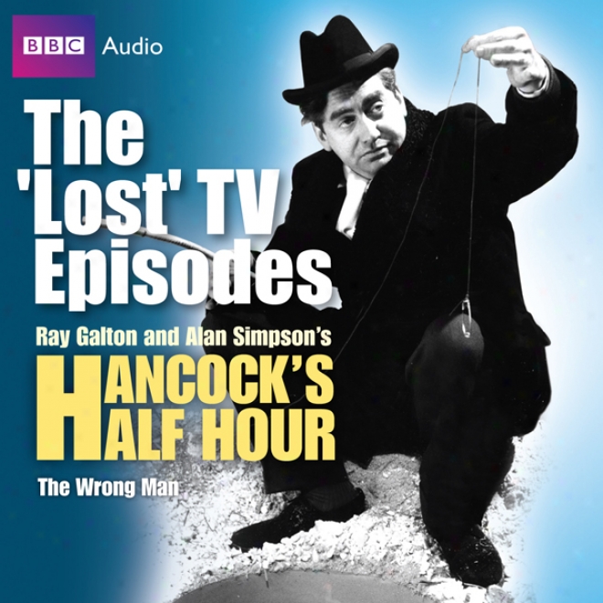 Hancock: The "Missing" Tv Episodes: The Wrong Man (unabridged)