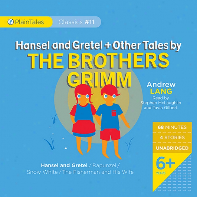 Hansel And Gretel And Other Tales By The Brothers Grimm (unabridged)