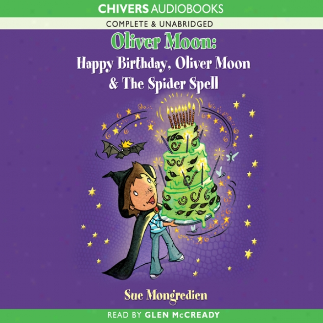 Happy Birthday, Oliver Moon & Oliver Moon And The Spider Spell (unabridged)