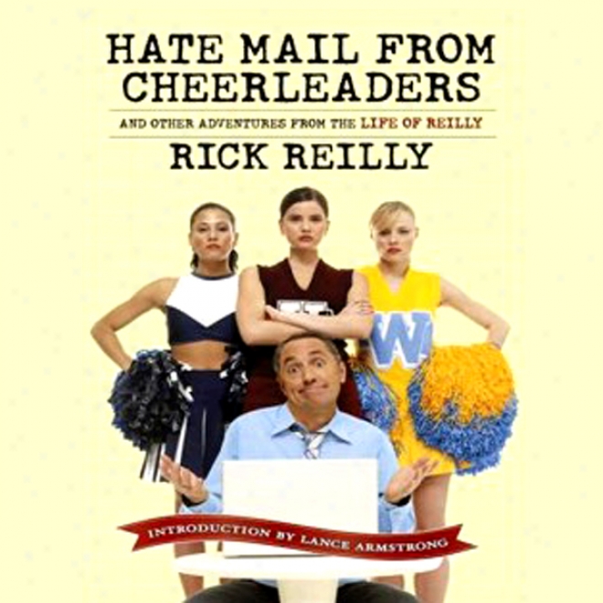 Hate Mail From Cheerleaders: And Other Adventures F5om The Life Of Reilly (unabridged)