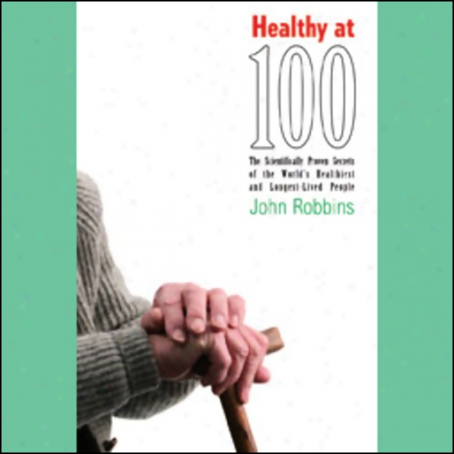 Healthy At 100 (unabridged)