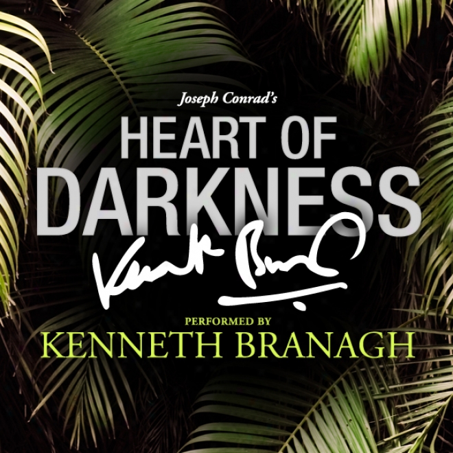 Heart Of Darkness: A Signature Performance By Kenneth Branagh (unabridged)