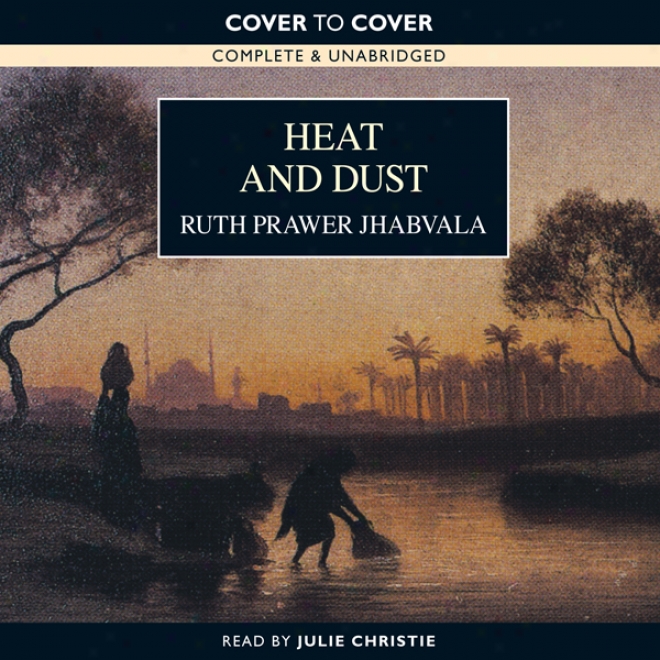 Heat And Dust (unabridged)