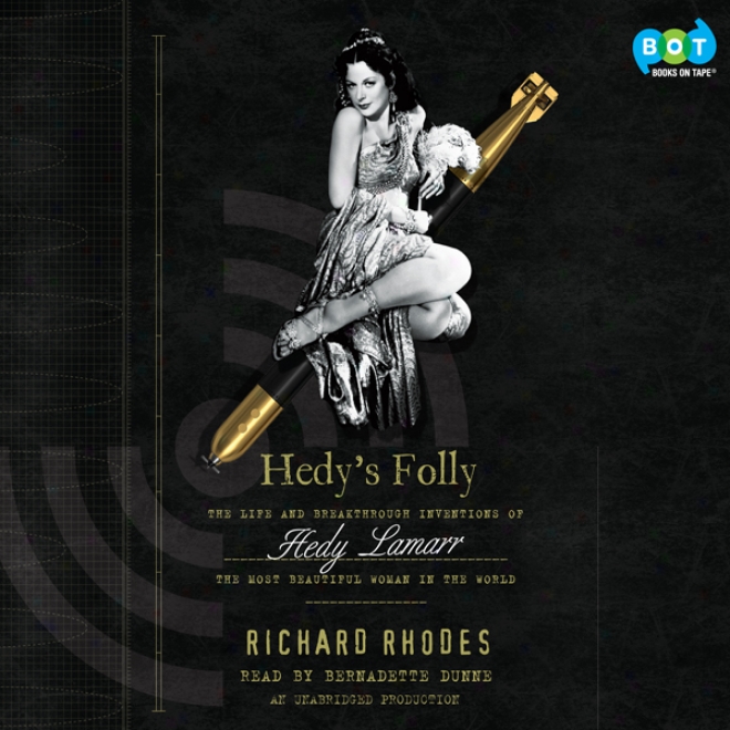 Hedy's Folly: The Life And Breakthrough Inventions Of Hedy aLmarr, The Greatest in number Beautiful Woman In The World (unabricged)