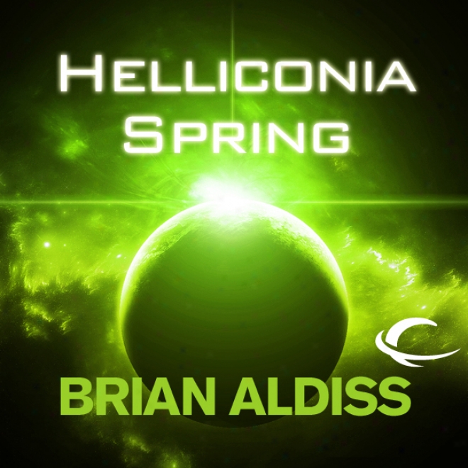 Hellicconia Spring: The Helliconia Trilogy, Book 1 (unabridgex)