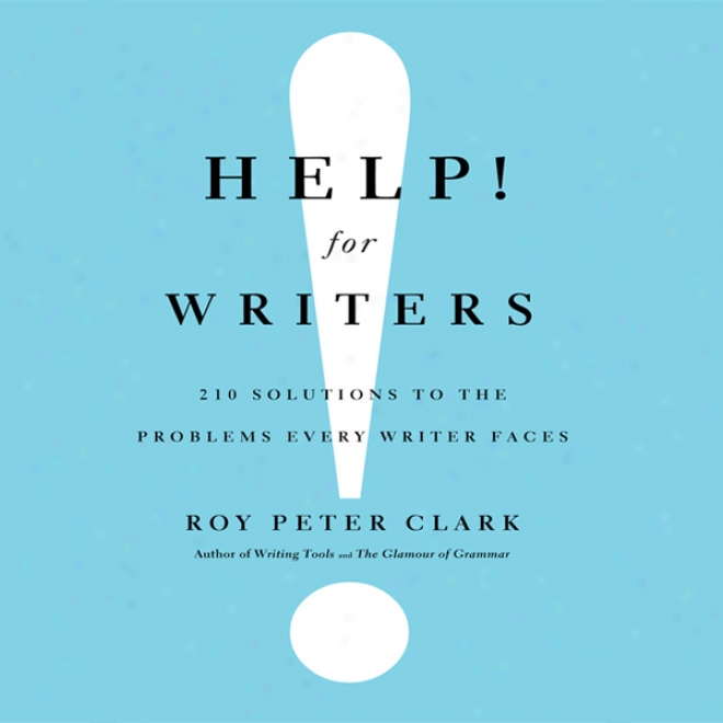 Help! For Writers: 210 Solutions To The Problems Every Writer Faces (unabridged)