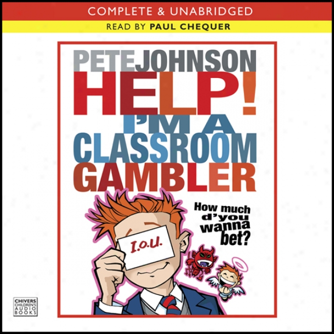 Help, I'm A Classroom Gambler (unabridged)