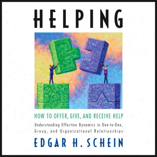 Helping: How To Offer, Give, And Receive Help (unabridged)