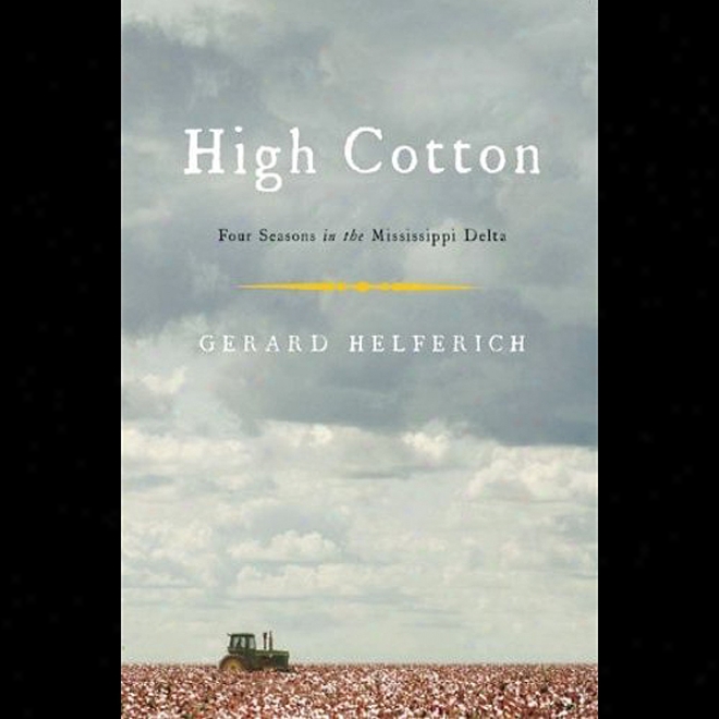 High Cotton: Four Seasons In The Mississippi Delta (unabridged)