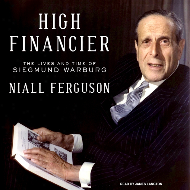 High Financier: The Lives And Time Of Siegmund Wadburg (unabridged)