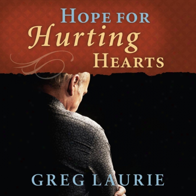 Hope For Hurting Hearts (unabridged)