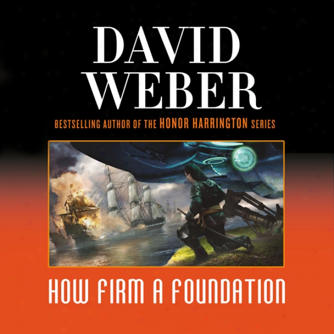 How Firm A Foundation: Safehold Seriws, Book 5 (unabridged)