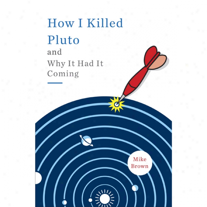 How I Killed Pluto And Why It Had It Coming( unabridged)