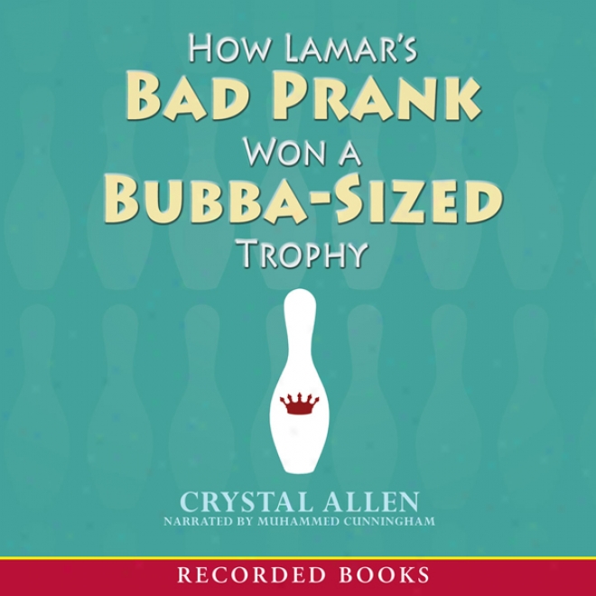 How Lamar's Bad Prajk Won A Bubba-sized Trophy (unabridged)