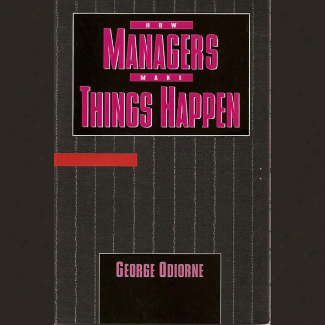 How Managers Make Things Happen (unabridged)