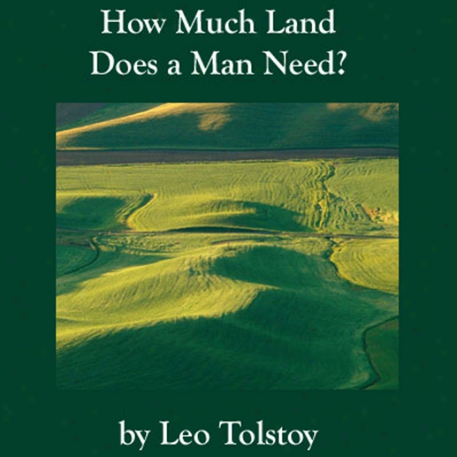 How Much Land Does A Man Need? (unabridged)