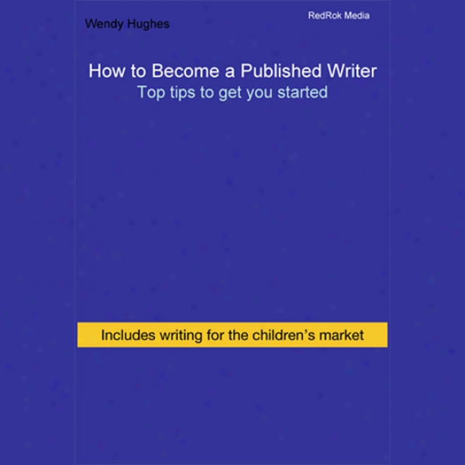 How To Becoem A Published Writer: Writing (unabridged)