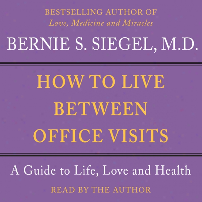 How To Live Between Office Visits: A Guide To Life, Cupid And Health