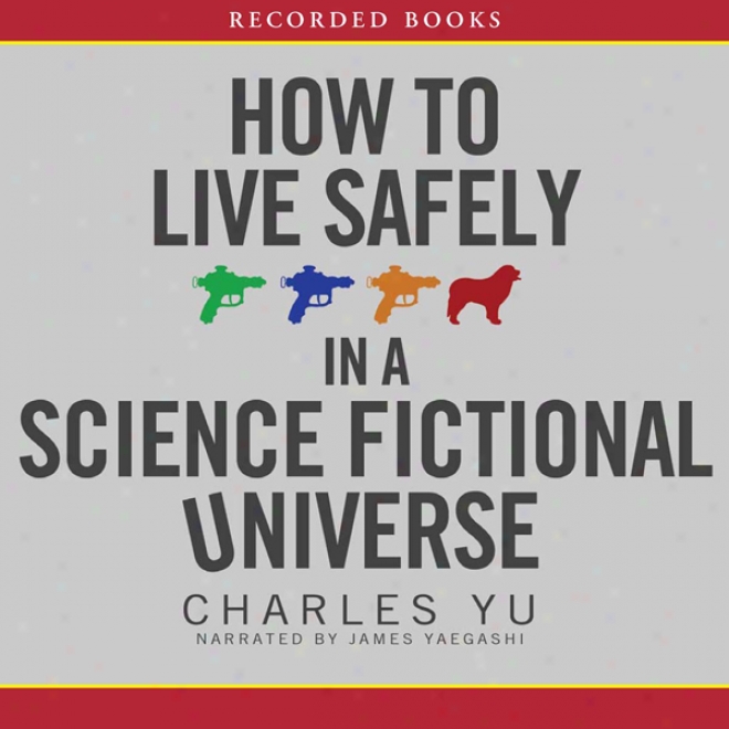 How To Live Safely In A Science Fictional Universe (unabridged)