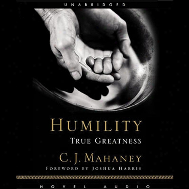 Humility: True Greatness (unabridged)