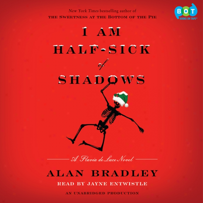 I Am Half-sick Of Shadows: A Flavia De Luce Novel (unabridged)